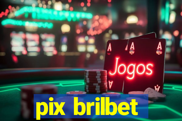 pix brilbet